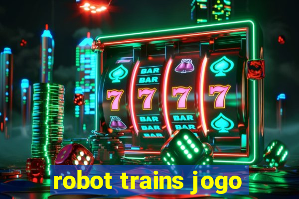 robot trains jogo